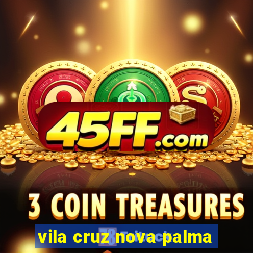 vila cruz nova palma